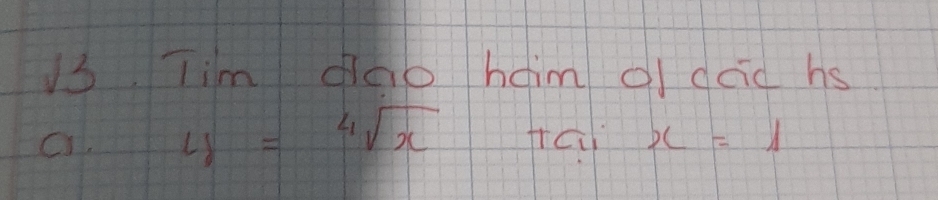 Tim dao hdim o daid hs 
c 4=sqrt[4](x) frcil x=1