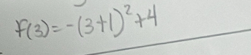 F(3)=-(3+1)^2+4