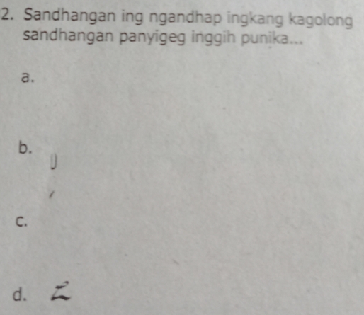 Sandhangan ing ngandhap ingkang kagolong
sandhangan panyigeg inggih punika...
a.
b.
C.
d.