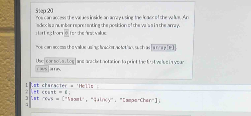 Solved: You can access the values inside an array using the index of ...