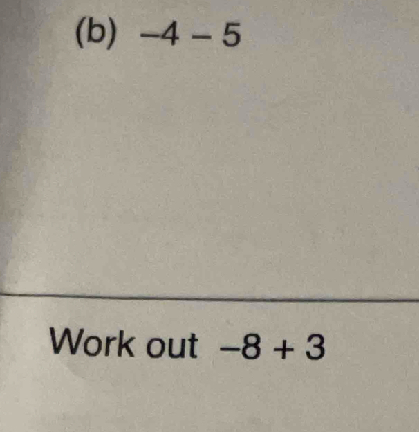 -4-5
Work out -8+3