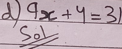 9x+4=31
Sol