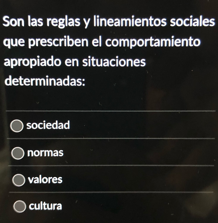 Solved: Son las reglas y lineamientos sociales que prescriben el ...