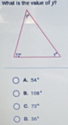 Whatl is the value of y?
A. 54°
B. 108°
C. 72°
D. 30°