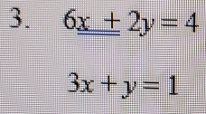 6_ x+2y=4
3x+y=1