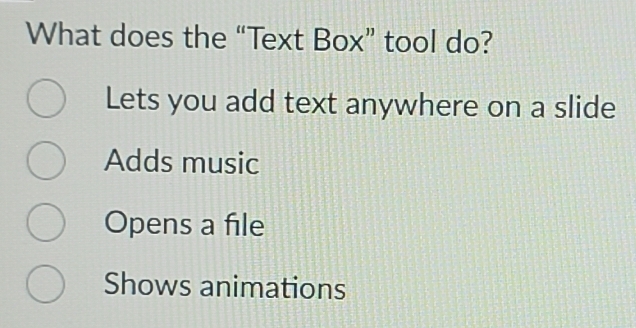 Solved: What does the “Text Box” tool do? Lets you add text anywhere on ...