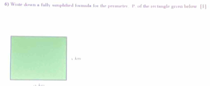 Write down a fully sumphified formula for the permeter. P. of the rectangle given below [1]