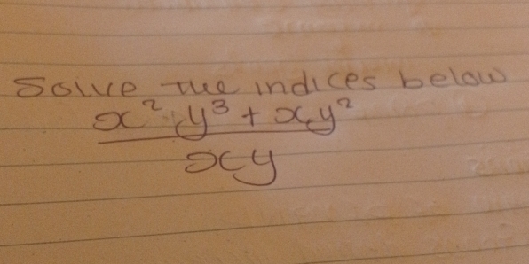 solve we indices below
 (x^2y^3+xy^2)/xy 