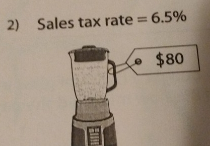 Sales tax rate =6.5%
$80