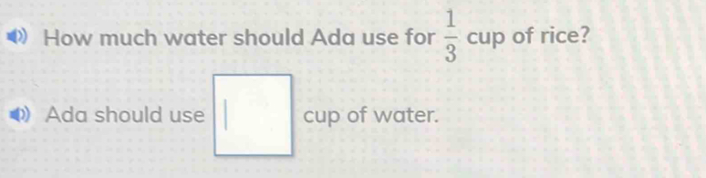 Solved: How much water should Ada use for 1/3 cup of rice? Ada should ...