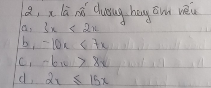 a, x lā nó Clusug heg an néu
a, 3x<2x</tex>
b, -10x<7x</tex>
C, -6x>8x
d, 2x≤ 15x