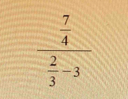 frac  7/4  2/3 -3