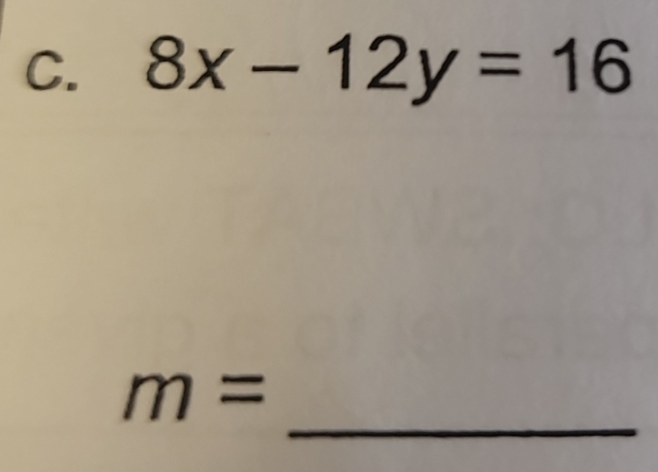 8x-12y=16
_
m=