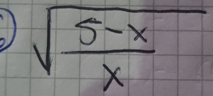 sqrt(frac 5-x)x