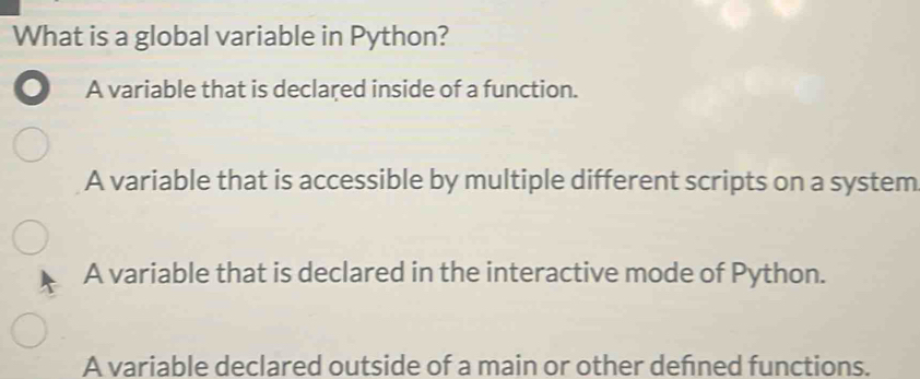Solved: What is a global variable in Python? . A variable that is ...