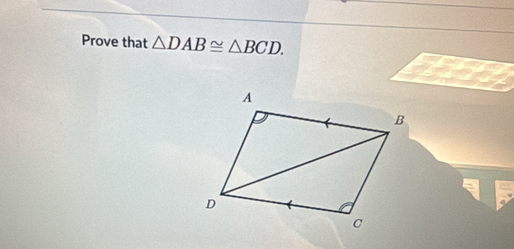 Prove that △ DAB≌ △ BCD.