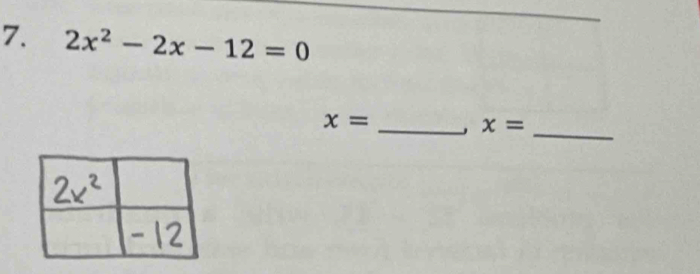 2x^2-2x-12=0
_
x=
_ x=