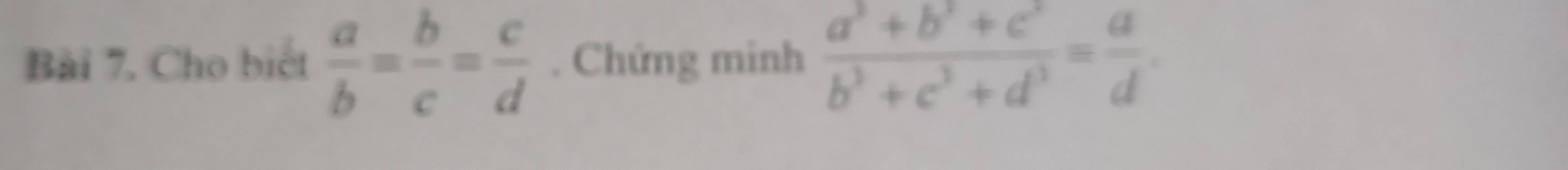 Cho biết  a/b = b/c = c/d . Chứng minh  (a^3+b^3+c^3)/b^3+c^3+d^3 = a/d .