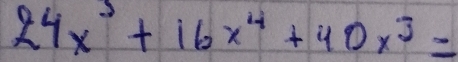 24x^3+16x^4+40x^3=