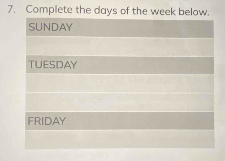 Complete the days of the week below.