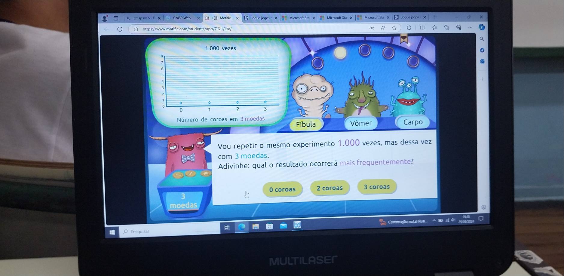 Microsoft Sta ×
Q cmsp web - CMSP Web Matific Microsoft Sta： X | Microsoft Sta X
https://www.matific.com/students/app/7.6.1/lite/
aあ
Vou repetir o mesmo experimento 1.000 vezes, mas dessa vez
com 3 moedas.
Adivinhe: qual o resultado ocorrerá mais frequentemente?
0 coroas 2 coroas 3 coroas
moedas
Pesquisar
M