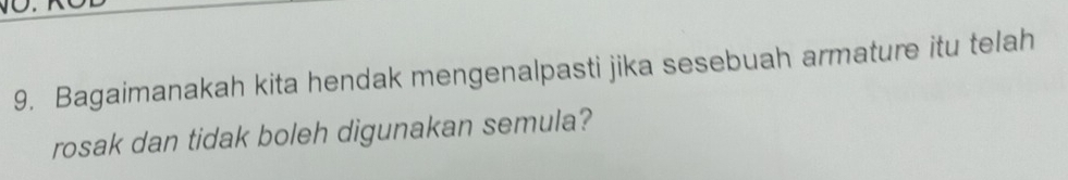 Bagaimanakah kita hendak mengenalpasti jika sesebuah armature itu telah 
rosak dan tidak boleh digunakan semula?