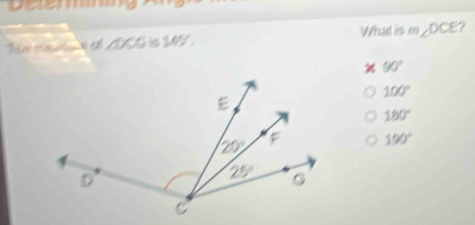 What is m △ DCE
△ )CG 145°
90°
100°
180°
190°