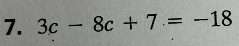 3c-8c+7=-18