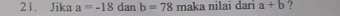 Jika a=-18 dan b=78 maka nilai dari a+b ?