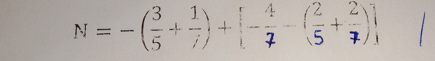 N=-( 3/5 + 1/7 )+(- 4/7 - (2/5 + 2/7 )