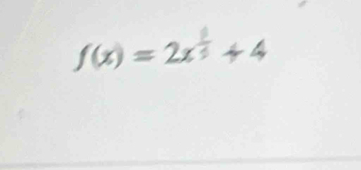 f(x)=2x^(frac 3)3+4