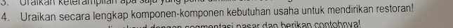 Oraikan keteramplan apa saf 
4. Uraikan secara lengkap komponen-komponen kebutuhan usaha untuk mendirikan restoran! 
ogmentasi nasar dan berikan contoboval