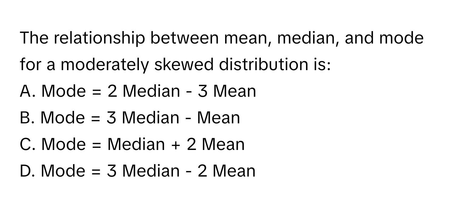 Solved: The relationship between mean, median, and mode for a ...
