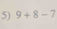 9+8-7