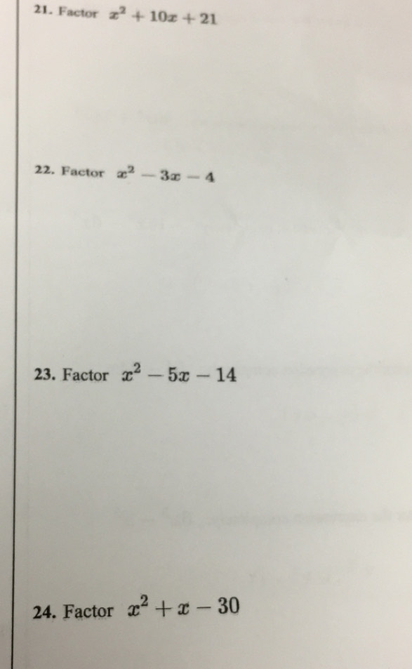 Factor x^2+10x+21
22. Factor x^2-3x-4
23. Factor x^2-5x-14
24. Factor x^2+x-30