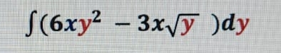 ∈t (6xy^2-3xsqrt(y))dy