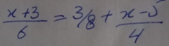  (x+3)/6 = 3/8 + (x-5)/4 