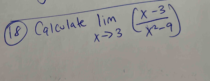 (8) Calculate limlimits _xto 3( (x-3)/x^2-9 )