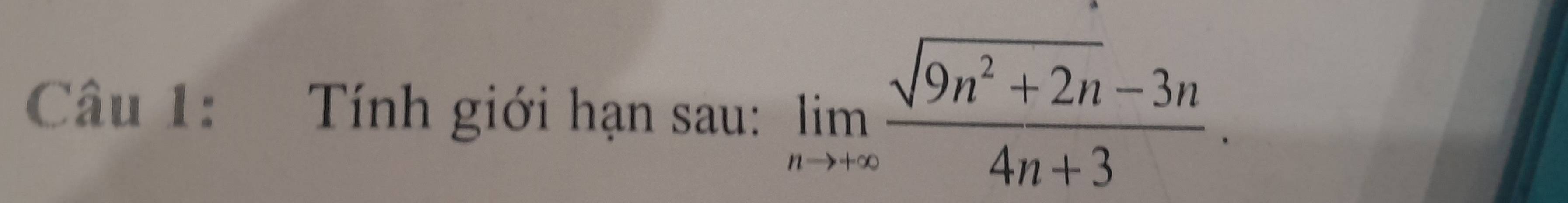 Tính giới hạn sau: limlimits _nto +∈fty  (sqrt(9n^2+2n)-3n)/4n+3 ·