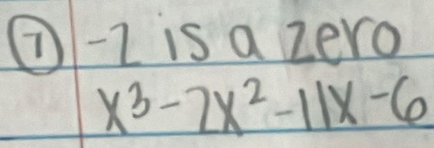 (-Z is a zero
x^3-2x^2-11x-6