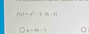 f(x)=x^2-1;(0,-1)
y=3x-1