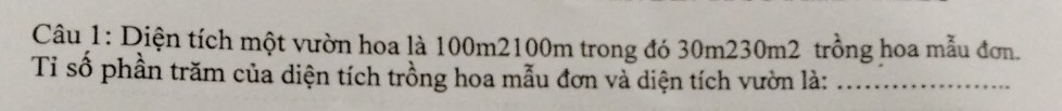 Diện tích một vườn hoa là 100m2100m trong đó 30m230m2 trồng hoa mẫu đơn. 
Tỉ số phần trăm của diện tích trồng hoa mẫu đơn và diện tích vườn là:_