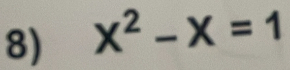 X^2-X=1