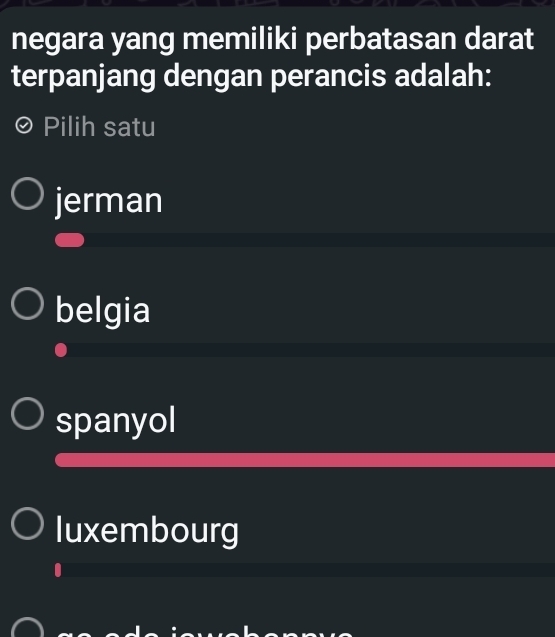 negara yang memiliki perbatasan darat
terpanjang dengan perancis adalah:
Pilih satu
jerman
belgia
spanyol
luxembourg