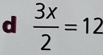  3x/2 =12