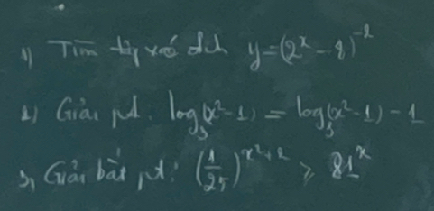 Tim tà ved du y=(2^x-4)^-2
Li Giài pú. log _3(x^2-1)=log _3(x^2-1)-1
s. Gàn bài jd ( 1/25 )^x^2+2≥slant 81^x