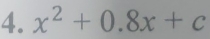 x^2+0.8x+c