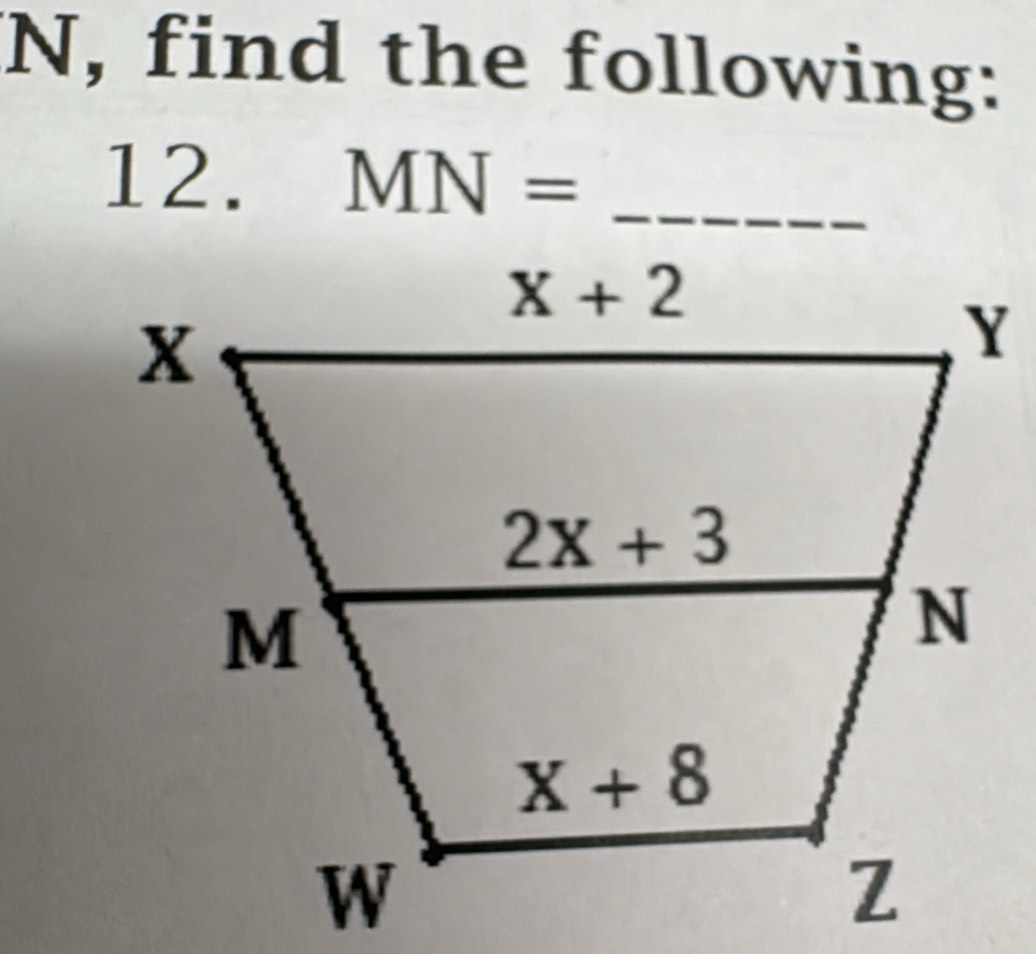 N, find the following:
12. MN= _