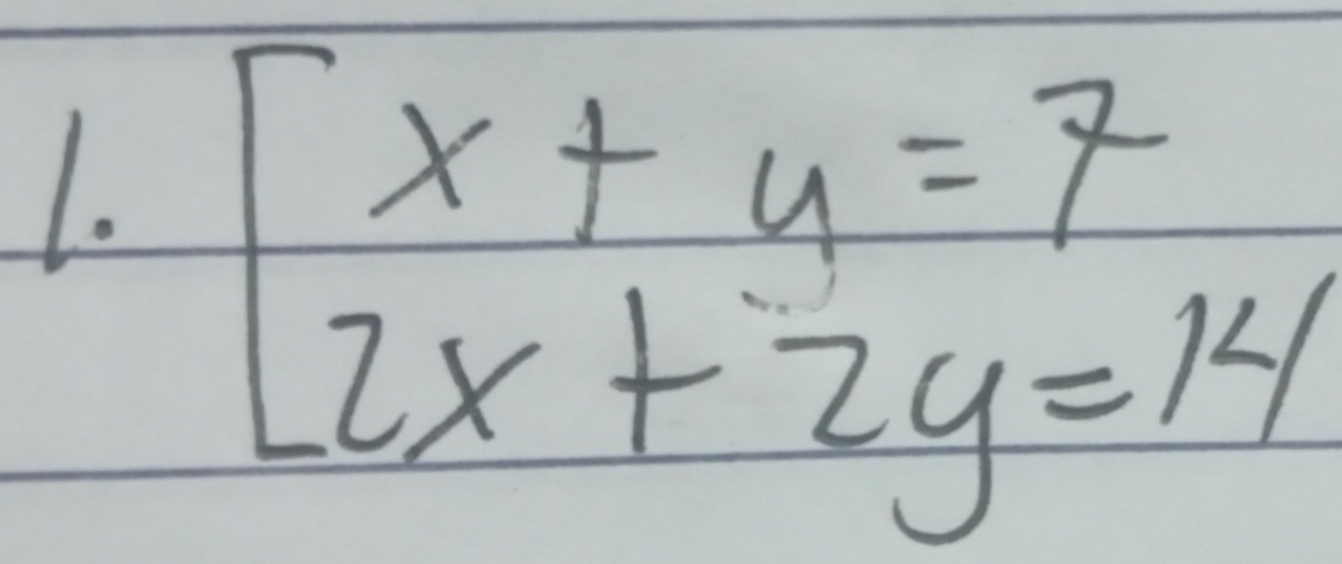 beginarrayl x+y=7 2x+2y=14endarray.