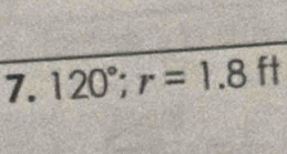 120°; r=1.8ft